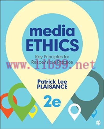 Media Ethics: Key Principles for Responsible Practice 2nd Edition,