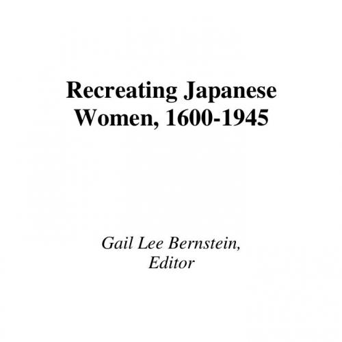 Recreating Japanese Women, 1600-1945 1th - Bernstein, Gail Lee