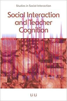 Social Interaction and Teacher Cognition (Studies in Social Interaction) 1st Edition,