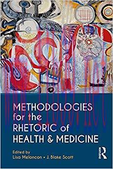 Methodologies for the Rhetoric of Health & Medicine 1st Edition,