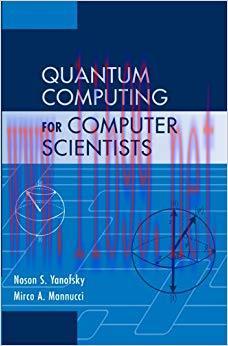 Quantum Computing for Computer Scientists 1st Edition,