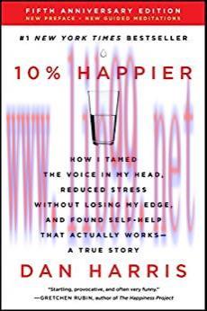 (PDF)10% Happier Revised Edition: How I Tamed the Voice in My Head, Reduced Stress Without Losi...