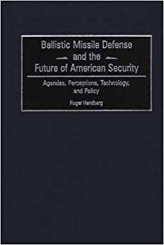 (PDF)Ballistic Missile Defense and the Future of American Security Agendas, Perceptions, Techno...