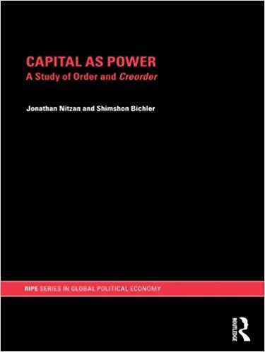 (PDF)Capital as Power A Study of Order and Creorder (RIPE Series in Global Political Economy Bo...