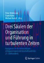 [PDF]Drei S&auml;ulen der Organisation und F&uuml;hrung in turbulenten Zeiten: Navigieren Sie Ihr Unterne...