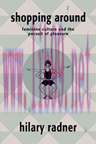 Shopping Around: Feminine Culture and the Pursuit of Pleasure 1st Edition,