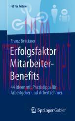 [PDF]Erfolgsfaktor Mitarbeiter-Benefits: 44 Ideen mit Praxistipps f&uuml;r Arbeitgeber und Arbeitneh...