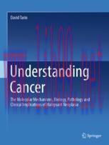 [PDF]Understanding Cancer: The Molecular Mechanisms, Biology, Pathology and Clinical Implicatio...