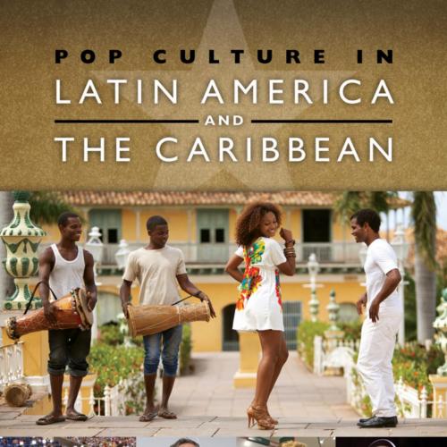 Pop Culture in Latin America and the Caribbean