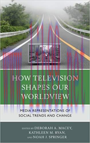 How Television Shapes Our Worldview: Media Representations of Social Trends and Change