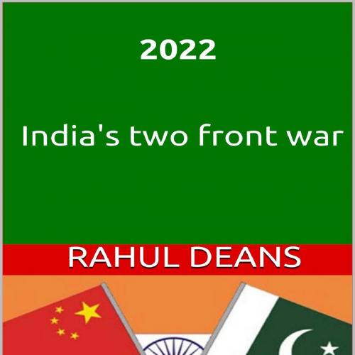 2022 India's two front war by Rahul Deans