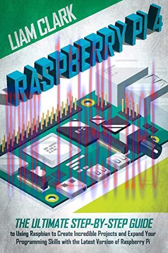 [FOX-Ebook]Raspberry Pi 4: The Ultimate Step-by-Step Guide to Using Raspbian to Create Incredib...