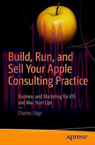 [FOX-Ebook]Build, Run, and Sell Your Apple Consulting Practice: Business and Marketing for iOS ...