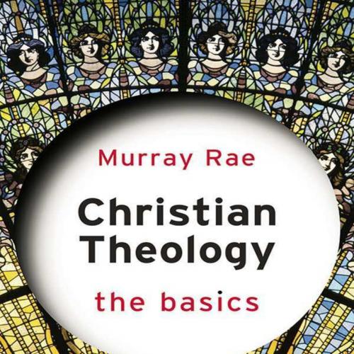 Christian Theology The Basics - Murray Rae - Murray Rae