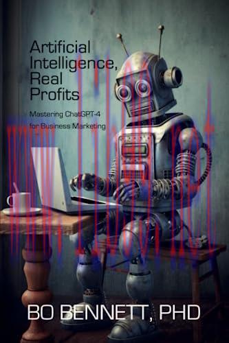 [FOX-Ebook]Artificial Intelligence, Real Profits: Mastering ChatGPT-4 for Business Marketing