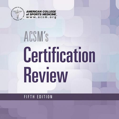 ACSM's Certification Review, Fifth Edition - American College of Sports Medicine