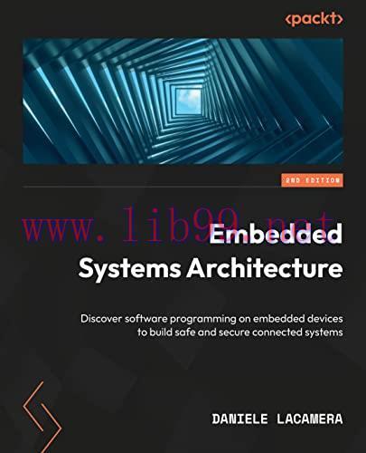 [FOX-Ebook]Embedded Systems Architecture: Design and write software for embedded devices to bui...