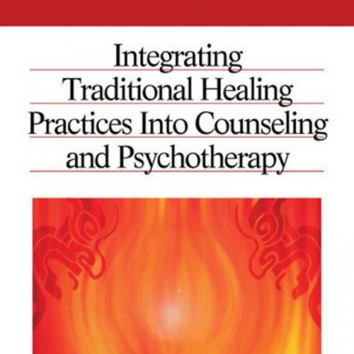 Integrating traditional healing practices into counseling and psychotherapy