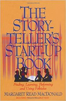The Storyteller&rsquo;s Start-Up Book: Finding, Learning, Performing and Using Folktales