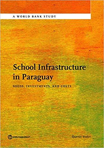 (PDF)School Infrastructure in Paraguay Needs, Investments, and Costs (World Bank Studies)