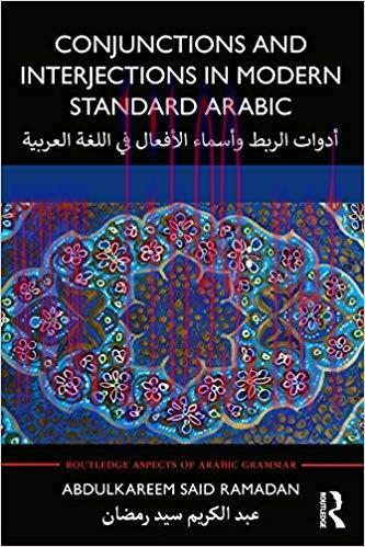Conjunctions and Interjections in Modern Standard Arabic (Routledge Aspects of Arabic Grammar) ...