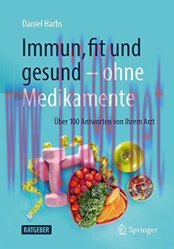 [AME]Immun, fit und gesund &ndash; ohne Medikamente: &Uuml;ber 100 Antworten von Ihrem Arzt (German Editio...