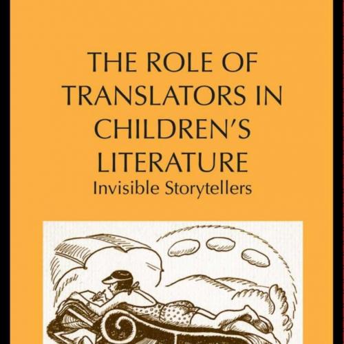 Role of Translators in Children's Literature Invisible Storytellers (Children's Literature and ...