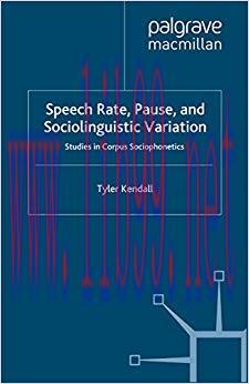 Speech Rate, Pause and Sociolinguistic Variation: Studies in Corpus Sociophonetics 2013 Edition...