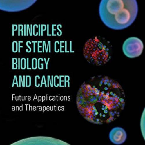 Principles of Stem Cell Biology and Cancer,Future Applications and Therapeutics 2015