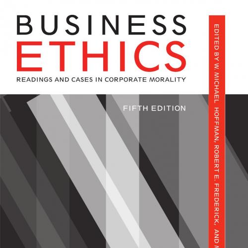 Business Ethics Readings and Cases in Corporate Morality - W. Michael Hoffman