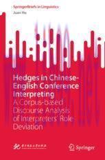 [PDF]Hedges in Chinese-English Conference Interpreting: A Corpus-based Discourse Analysis of In...