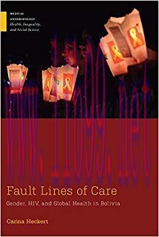 (PDF)Fault Lines of Care: Gender, HIV, and Global Health in Bolivia (Medical Anthropology) 1st ...