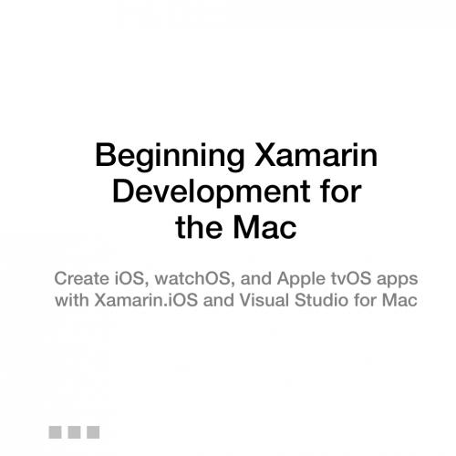 Beginning Xamarin Development for the Mac