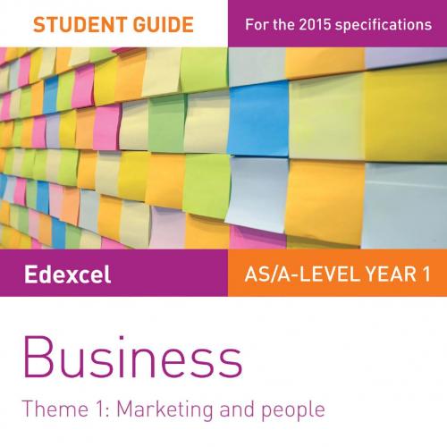 Edexcel AS-Alevel Year 1 Business Student Guide Theme 1 Marketing and People