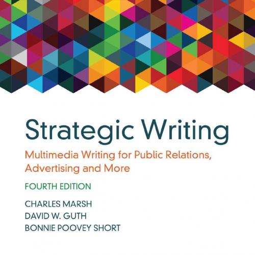 Strategic Writing_ Multimedia Writing for Public Relations, Advertising and More