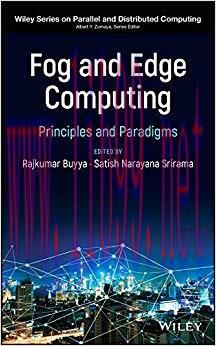 Fog and Edge Computing: Principles and Paradigms (Wiley Series on Parallel and Distributed Comp...