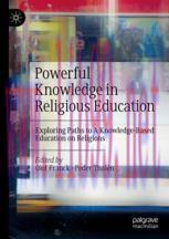 [PDF]Powerful Knowledge in Religious Education: Exploring Paths to A Knowledge-Based Education ...
