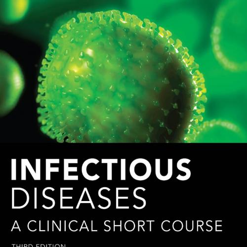 Infectious Diseases A Clinical Short Course, 3rd Edition