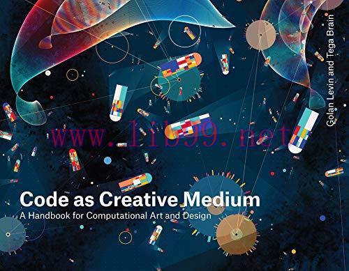 [FOX-Ebook]Code as Creative Medium: A Handbook for Computational Art and Design