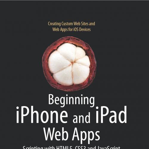 Beginning iPhone and iPad Web Apps