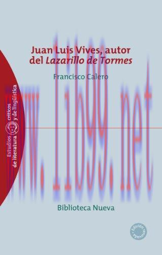 (PDF)JUAN LUIS VIVES AUTOR DEL LAZARILLO DE TORMES (ESTUDIOS CR&Iacute;TICOS DE LITERATURA n&ordm; 58) (Spa...