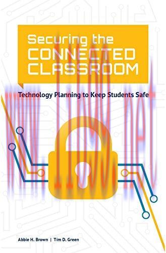 [FOX-Ebook]Securing the Connected Classroom: Technology Planning to Keep Students Safe