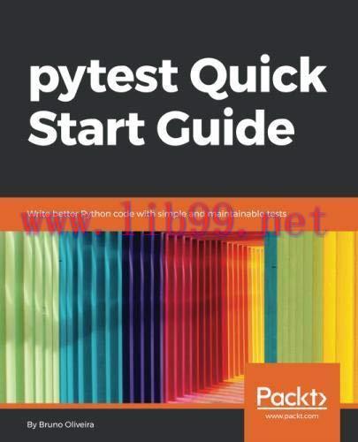 [FOX-Ebook]pytest Quick Start Guide: Write better Python code with simple and maintainable test...