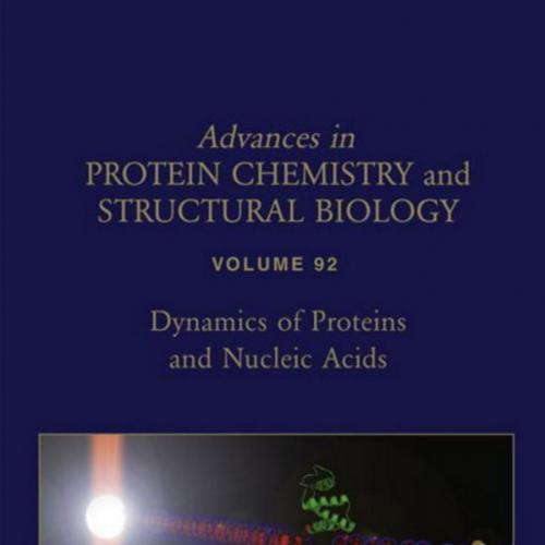 Dynamics of Proteins and Nucleic Acids (Advances in Protein Chemistry and Structural Biology)