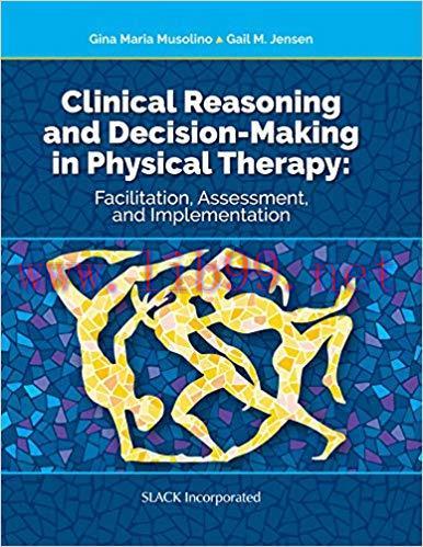 [PDF]Clinical Reasoning and Decision Making in Physical Therapy Facilitation, Assessment, and I...