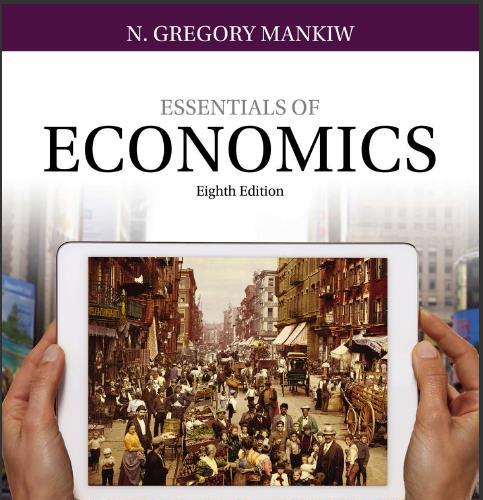 (Solution Manual)Essentials of Economics 8th Edition by Mankiw N. Gregory.zip