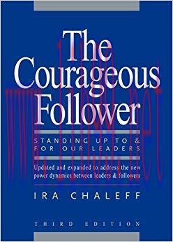 The Courageous Follower: Standing Up to and for Our Leaders 3rd Edition,