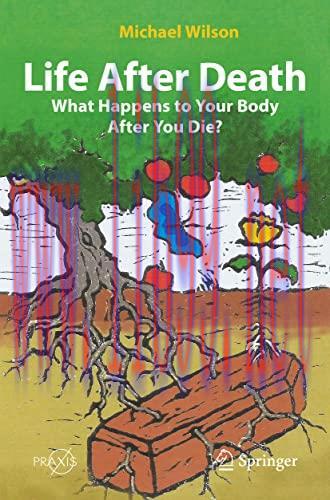 [AME]Life After Death: What Happens to Your Body After You Die? (Springer Praxis Books) (Origin...