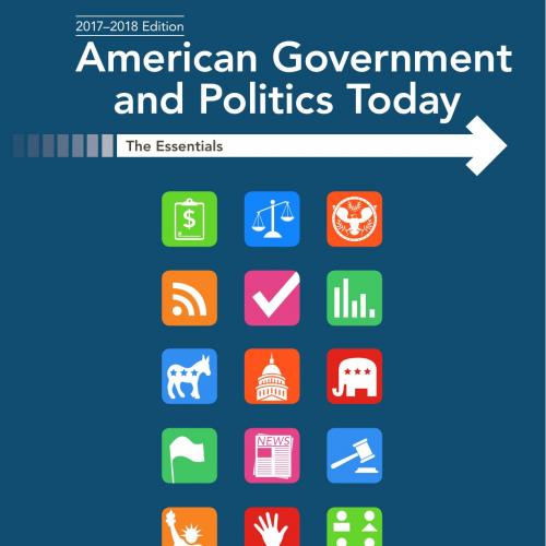 American Government & Politics Today Essentials 2017-2018 Edition, 19th ed. - Wei Zhi