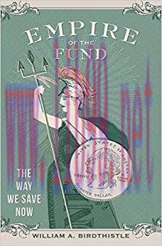 Empire of the Fund: The Way We Save Now 1st Edition,
